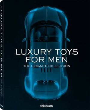 Luxury Toys for Men : The Ultimate Collection - Nathalie Grolimund 