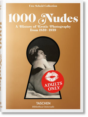 1000 Nudes : A History of Erotic Photography from 1839-1939 - Hans-Michael Koetzle 