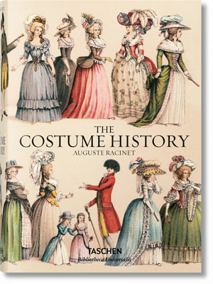 Racinet. The Complete Costume History : Bibliotheca Universalis - Françoise Tétart-Vittu