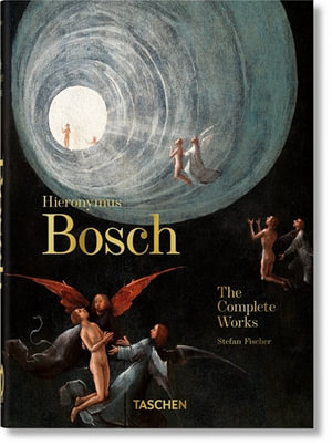 Hieronymus Bosch. The Complete Works. 40th Ed. : 40th Anniversary Edition - Stefan Fischer