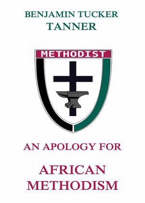 An Apology for African Methodism - Benjamin TuckerTanner