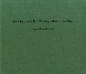 Fernando Ortega/Brian Eno : Music for a Small Boat Crossing a Medium Size River - Fernando Ortega