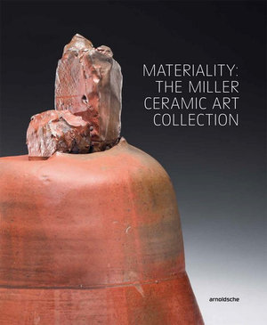 Materiality : The Miller Ceramic Art Collection - Wayne Higby