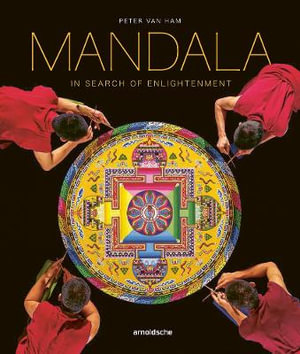 Mandala - In Search of Enlightenment : Sacred Geometry in the World's Spiritual Arts - Peter van Ham