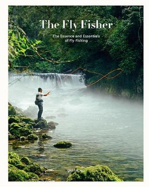 The Fly Fisher (Updated Version) : The Essence and Essentials of Fly Fishing - Maximilian Funk