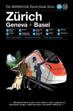 The Zurich Geneva + Basel : The Monocle Travel Guide Series - Monocle