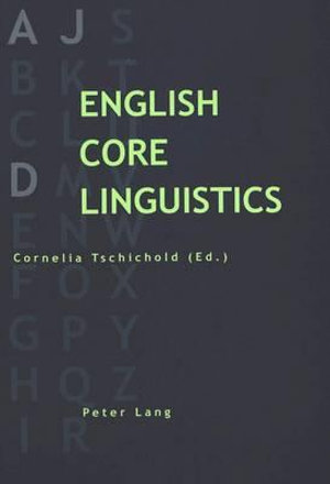 English Core Linguistics : Essays in Honour of D. J. Allerton - Cornelia Tschichold