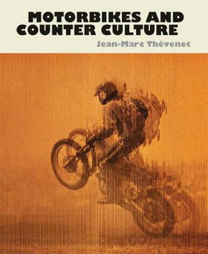 Motorbikes And Counter Culture - Jean-Marc Thevenet