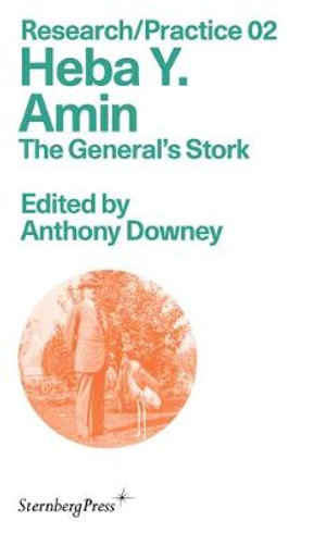 Heba Y. Amin : The General's Stork - Anthony Downey