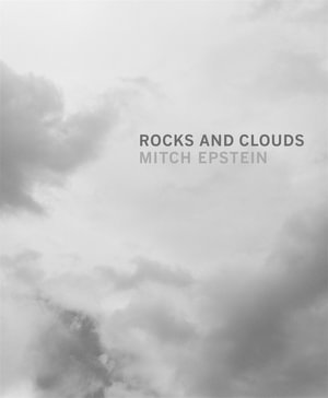 Mitch Epstein : Rocks and Clouds - Susan Bell