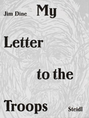 My Letter to the Troops - Jim Dine