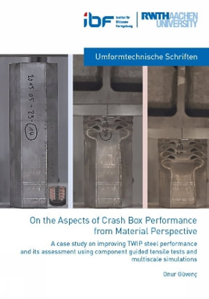 On the Aspects of crash Box Performance from Material Perspective : Umformtechnische Schriften - Dr Onur Guevenc