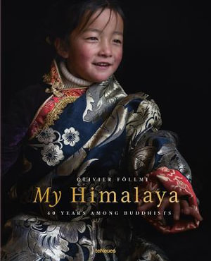 My Himalaya : 40 Years Among the Buddhists - Olivier Follmi