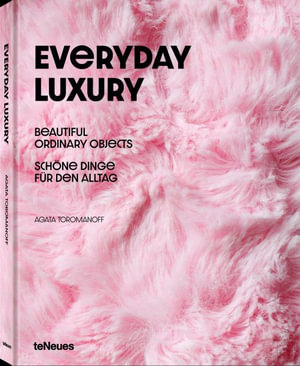 Everyday Luxury : Beautiful Ordinary Objects - AGATA TOROMANOFF