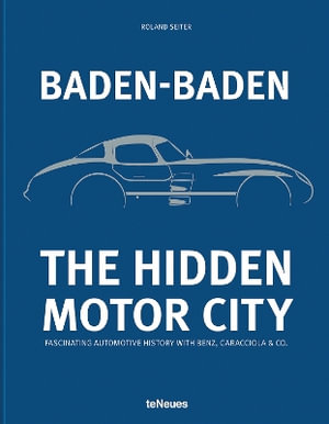 Baden-Baden : The Hidden Motor City - ROLAND SEITER