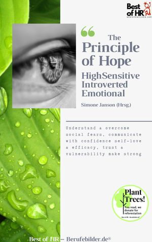 The Principle of Hope. High Sensitive Introverted Emotional : Understand & overcome social fears, communicate with confidence self-love & efficacy, trust & vulnerability make strong - Simone Janson
