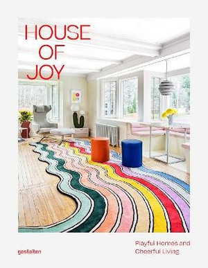 House of Joy : Playful Homes and Cheerful Living - gestalten