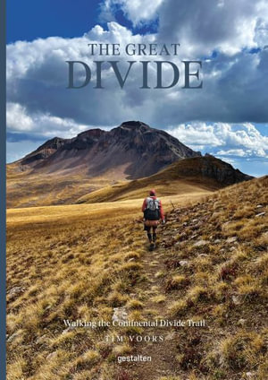 The Great Divide : Walking the Continental Divide Trail - Tim Voors