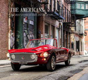 The Americans - Beautiful Machines : The Most Iconic Us Cars and Their Era - Gestalten