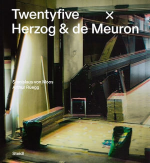 Stanislaus von Moos and Arthur Ruegg : Twentyfive x Herzog & de Meuron - Stanislaus von Moos