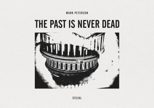 Mark Peterson : The Past Is Never Dead - Mark Peterson