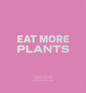 Daniel Humm : Eat More Plants. A Chef's Journal - Daniel Humm