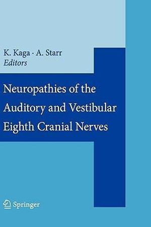 Neuropathies of the Auditory and Vestibular Eighth Cranial Nerves - Kimitaka Kaga