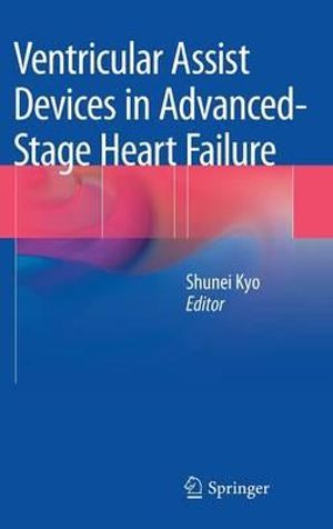 Ventricular Assist Devices in Advanced-Stage Heart Failure - Shunei Kyo