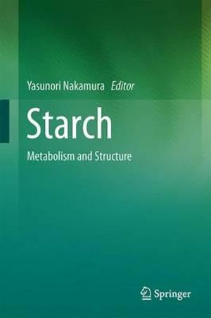 Starch : Metabolism and Structure - Yasunori Nakamura