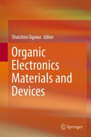 Organic Electronics Materials and Devices - Shuichiro Ogawa