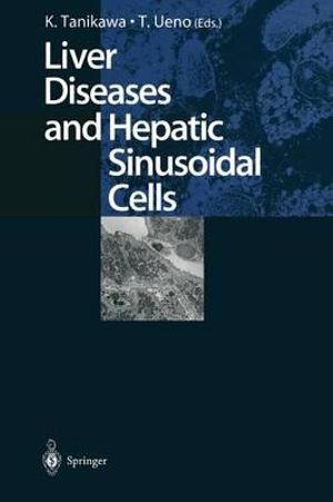 Liver Diseases and Hepatic Sinusoidal Cells - Kyuichi Tanikawa