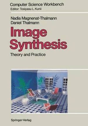 Image Synthesis : Theory and Practice - Nadia Magnenat-Thalmann