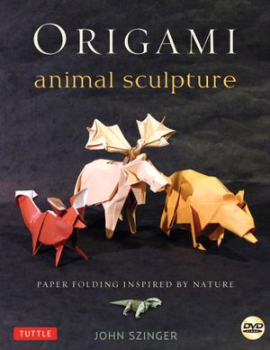 Origami Animal Sculpture : Paper Folding Inspired by Nature-Includes Instructional - John Szinger