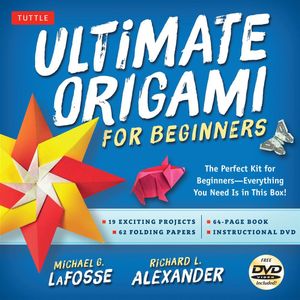 Ultimate Origami for Beginners Kit : The Perfect Introduction to Paper Folding - Michael G. LaFosse