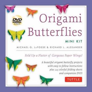 Origami Butterflies Mini Kit : Fold Up a Flutter of Gorgoues Paper Wings! - Michael G. LaFosse