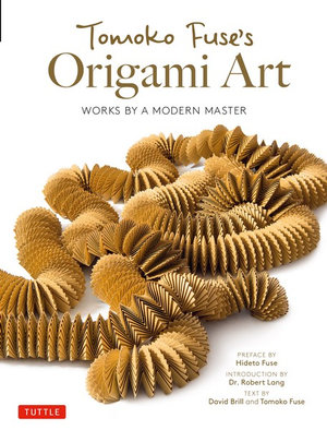 Tomoko Fuse's Origami Art : Works by a Modern Master - Tomoko Fuse