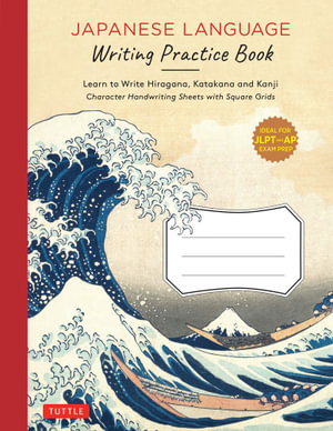 Japanese Language Writing Practice Book : Learn to Write Hiragana, Katakana and Kanji - Character Handwriting Sheets with Square Grids (Ideal for JLPT and AP Exam Prep) - Tuttle Studio