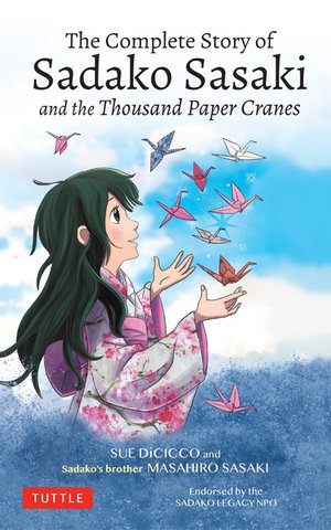 The Complete Story Of Sadako Sasaki And The Thousand Paper Cranes By Masahiro Sasaki Booktopia