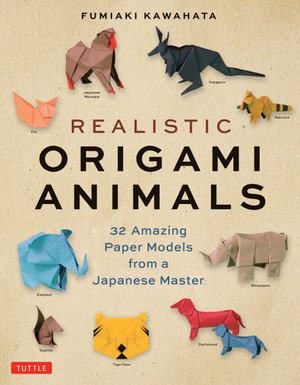 Realistic Origami Animals : 32 Amazing Paper Models from a Japanese Master - Fumiaki Kawahata