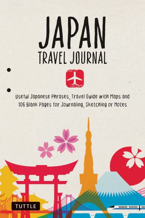 Japan Travel Journal Notebook : 16 Pages of Travel Tips & Useful Phrases followed by 106 Blank & Lined Pages for Journaling & Sketching - Tuttle Studio