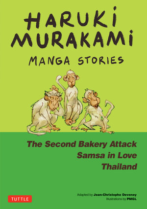 Haruki Murakami Manga Stories 2 : The Second Bakery Attack; Samsa in Love; Thailand - Haruki Murakami