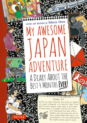 My Awesome Japan Adventure : A Diary About the Best 4 Months Ever! - Rebecca Otowa