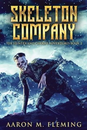 Skeleton Company : The Hunter And Chekwe Adventures - Aaron M. Fleming