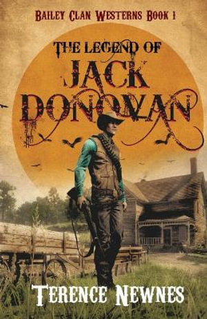 The Legend of Jack Donovan : Bailey Clan Westerns - Terence Newnes