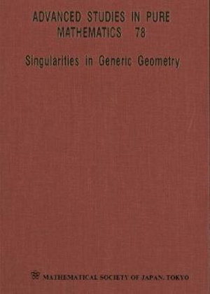 Singularities In Generic Geometry : Advanced Studies in Pure Mathematics - Shyuichi Izumiya