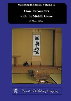 Close Encounters with the Middle Game : Mastering the Basics - Michiel Eijkhout