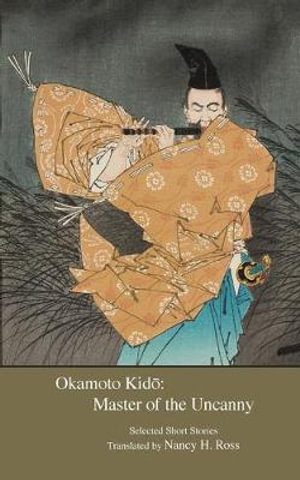 Okamoto Kido : Master of the Uncanny - Kido Okamoto