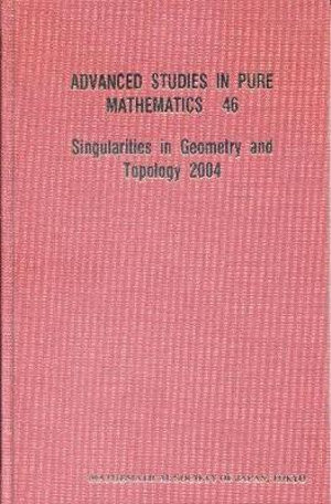 Singularities In Geometry And Topology 2004 : Advanced Studies in Pure Mathematics - Jean-Paul Brasselet