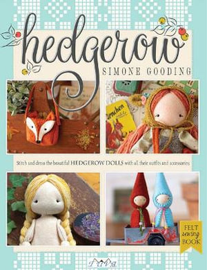 Hedgerow : Stitch and Dress the Beautiful Hedgerow Dolls With All Their Outfits and Accessories - SIMONE GOODING