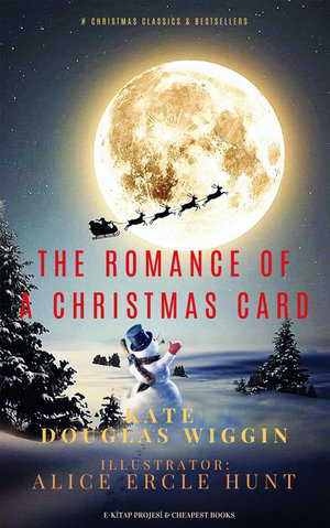 The Romance of a Christmas Card - Kate Douglas Wiggin